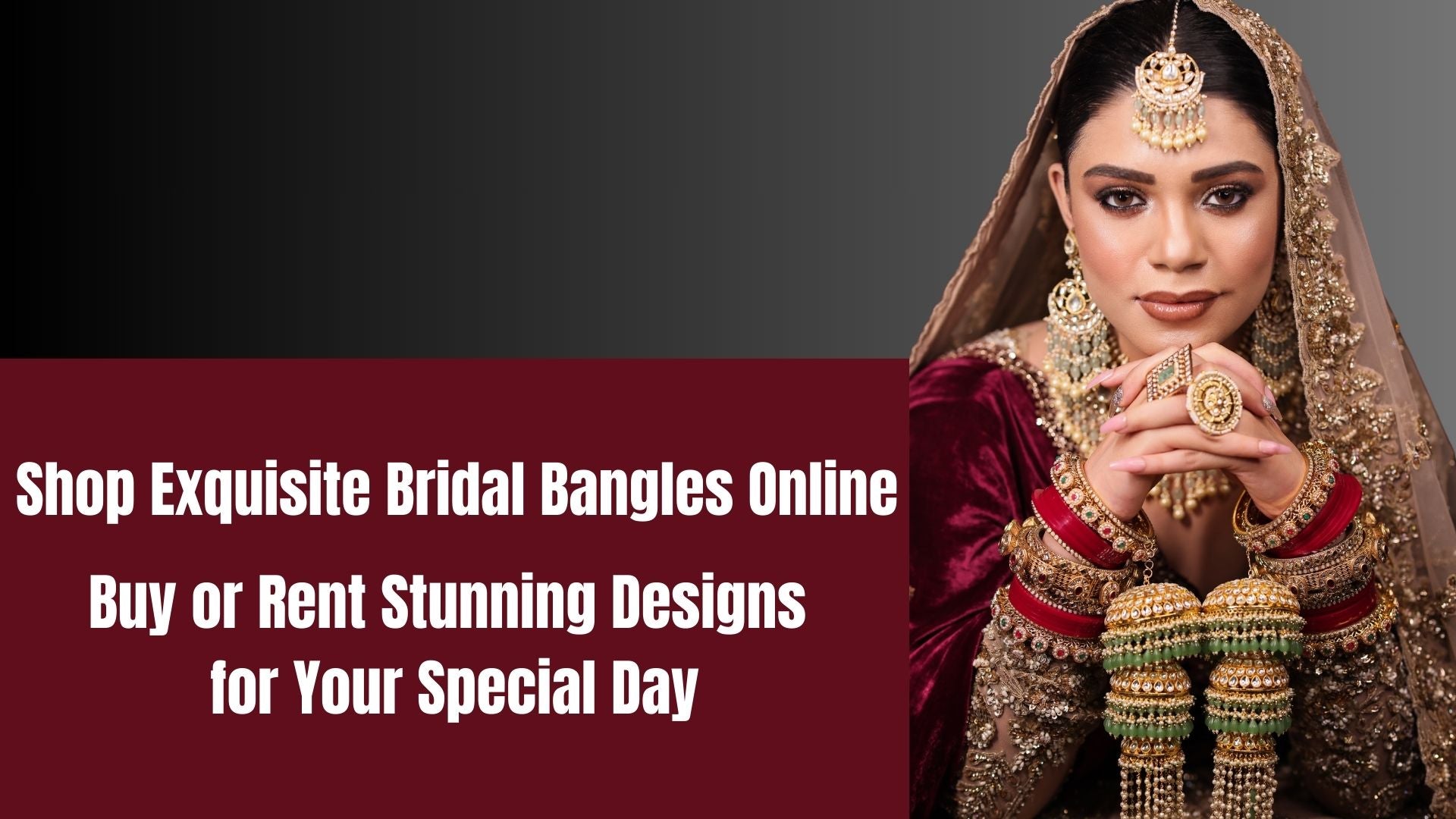 Shop Exquisite Bridal Bangles Online: Buy or Rent Stunning Designs for Your Special Day