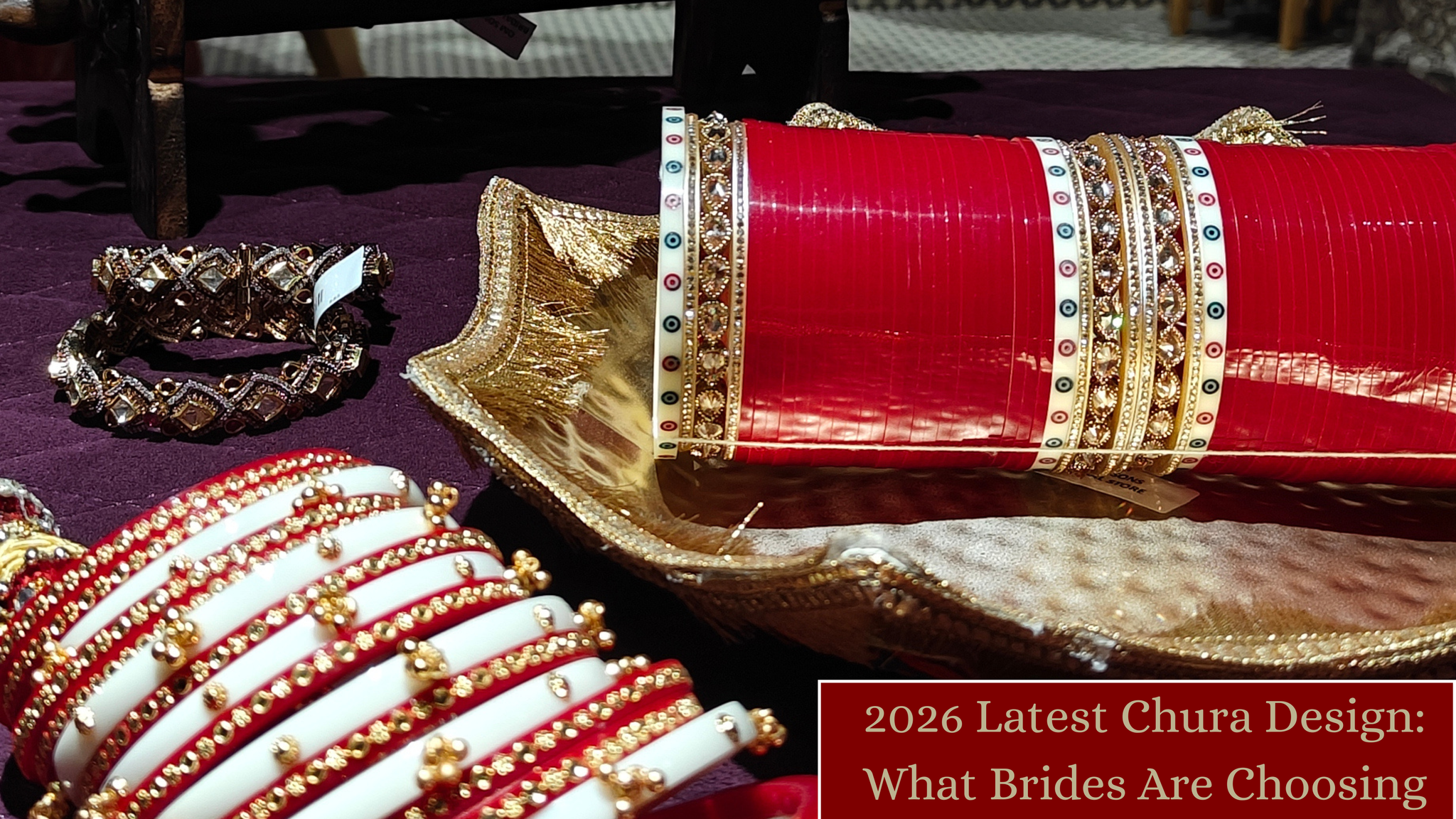 2026 Latest Chura Design: What Brides Are Choosing