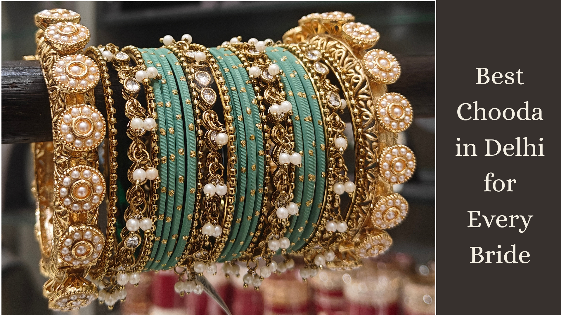 Best Chooda in Delhi for Every Bride – Om Sons Bridal Store