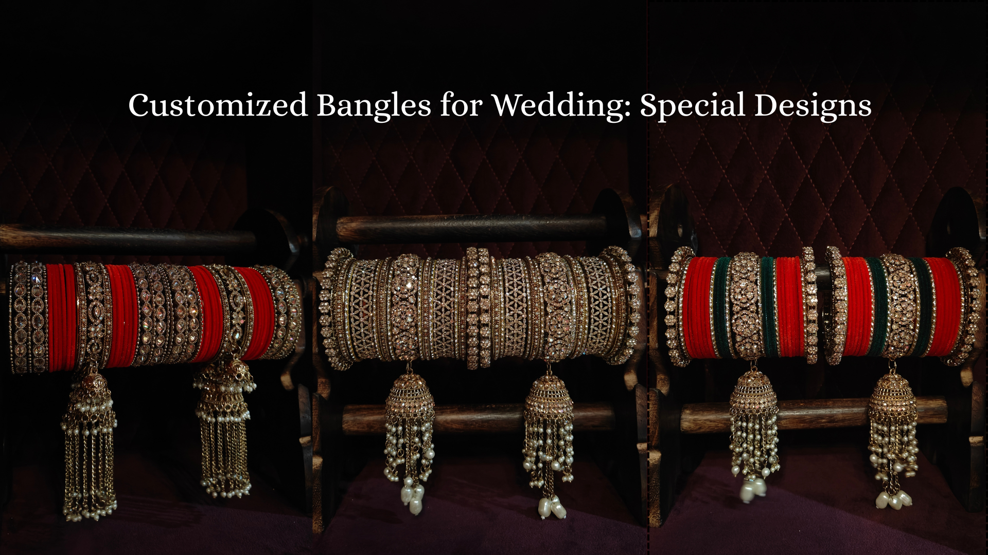 Bangles For Building Customized Bangles for Wedding: Special Designs – Om Sons Bridal Store