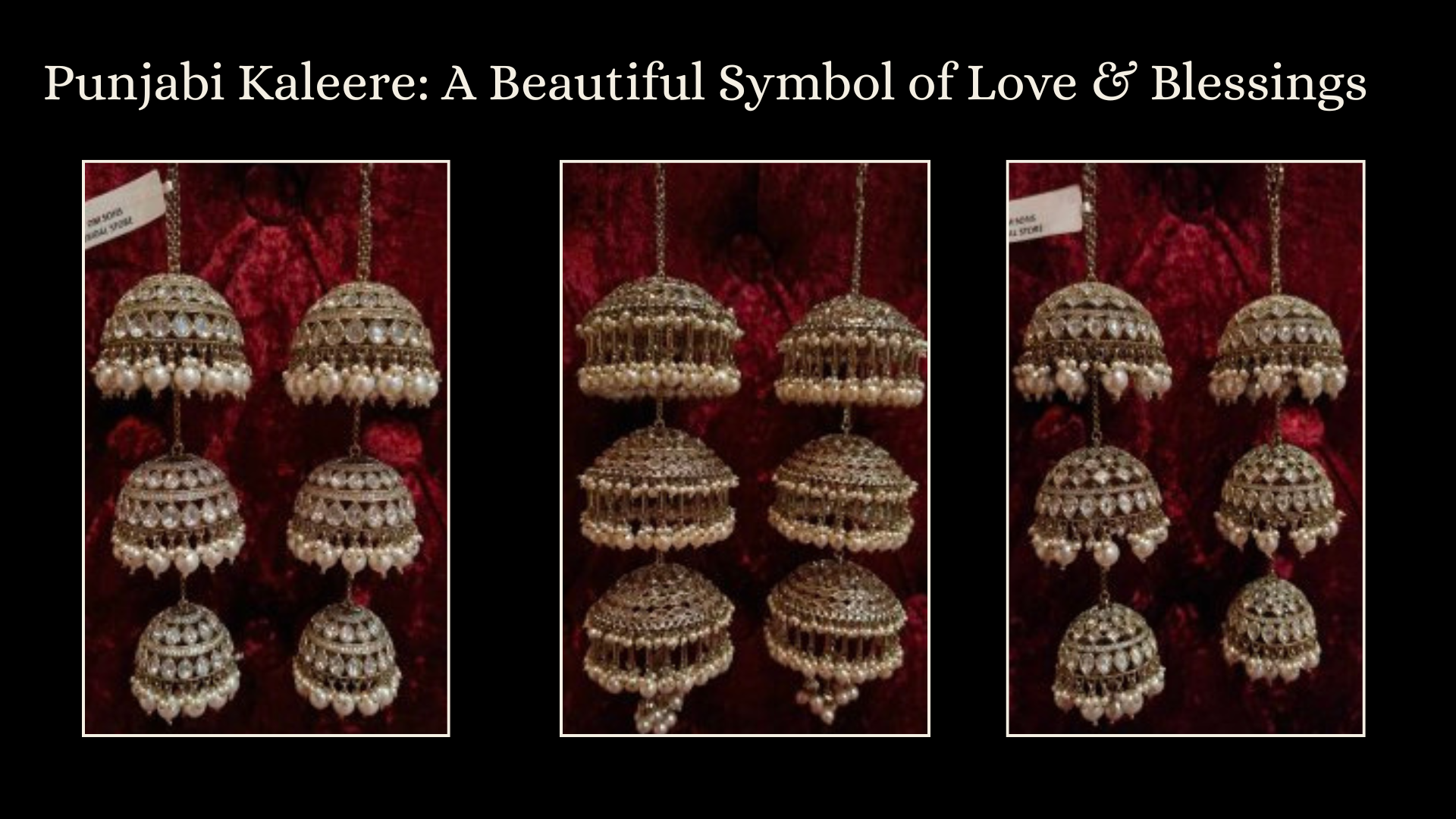 Punjabi Kaleere: A Beautiful Symbol of Love & Blessings